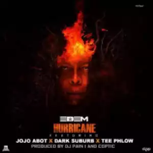 Edem - Hurricane ft Jojo Abot, TeePhlow & Dark Suburb